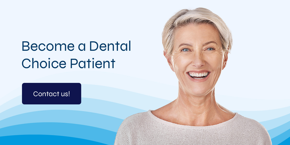 become a dental choice patient