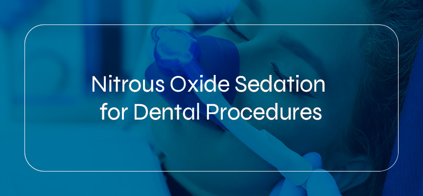 nitrous oxide sedation for dental procedures