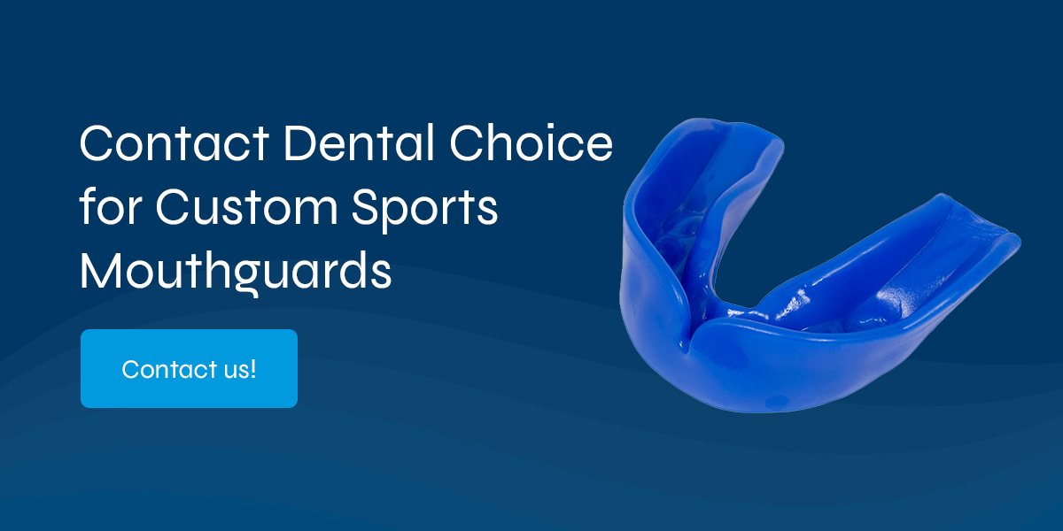contact dental choice for custom sports mouthguards